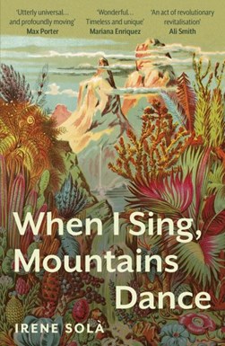 When I sing, mountains dance by Irene Solà