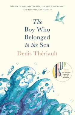 Boy Who Belonged To The Sea P/B by Denis Thériault