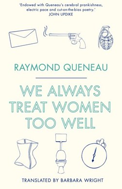 We always treat women too well by Raymond Queneau