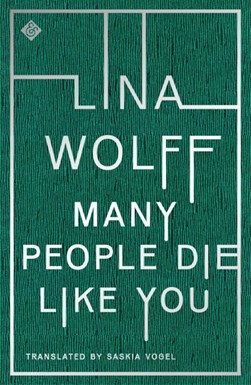 Many people die like you by Lina Wolff