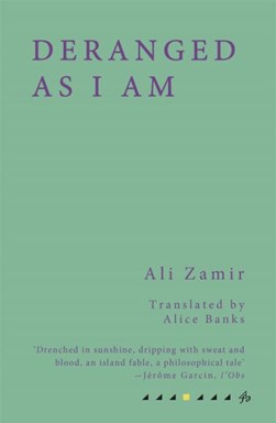 Deranged as I am by Ali Zamir