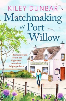 Matchmaking at Port Willow by Kiley Dunbar