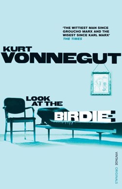 Look At The Birdie  P/B by Kurt Vonnegut