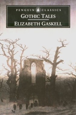 Gothic tales by Elizabeth Cleghorn Gaskell