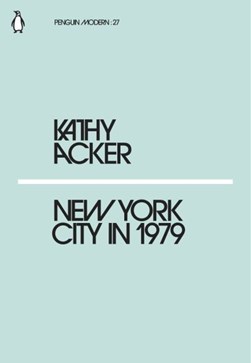 New York City In 1979 P/B by Kathy Acker
