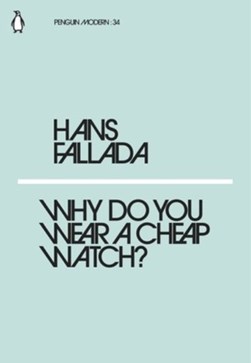 Why Do You Wear A Cheap Watch P/B by Hans Fallada