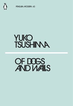 Of dogs and walls by Yuko Tsushima
