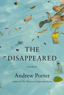 The disappeared by Andrew Porter
