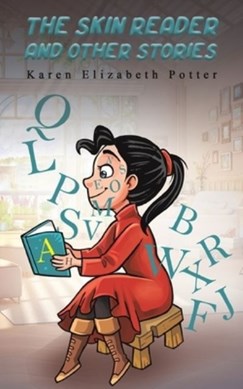 The Skin Reader and Other Stories by Karen Elizabeth Potter