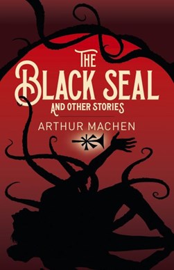 The black seal and other stories by Arthur Machen