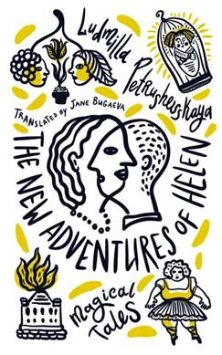 The new adventures of Helen by Liudmila Petrushevskaia