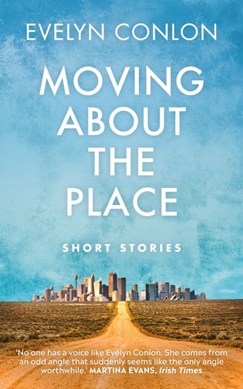 Moving about the place by Evelyn Conlon