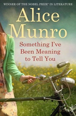 Something I've been meaning to tell you by Alice Munro