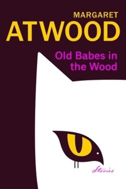 Old babes in the wood by Margaret Atwood