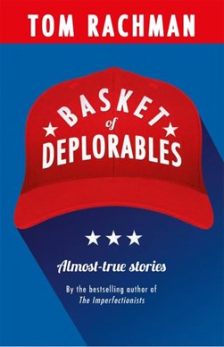 Basket Of Deplorables P/B by Tom Rachman