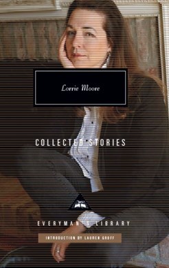 Collected stories by Lorrie Moore