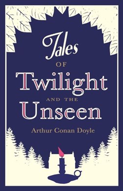 Tales of Twilight and the Unseen    P/B by Arthur Conan Doyle
