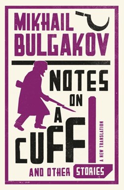 Notes on a Cuff and Other Stories P/B by Mikhail Bulgakov