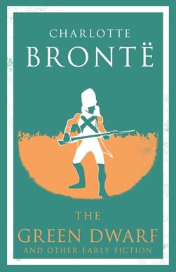 The Green Dwarf and other early fiction by Charlotte Brontë