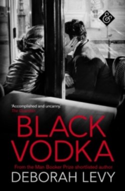 Black vodka by Deborah Levy