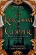 The kingdom of copper by S. A. Chakraborty