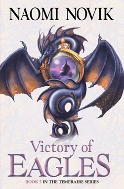 Victory Of Eagles The Temeraire Series P/B by Naomi Novik