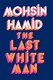 Last White Man H/B by Mohsin Hamid