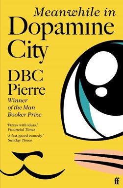 Meanwhile In Dopamine City P/B by D. B. C. Pierre