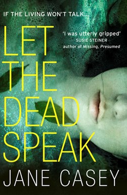Let The Dead Speak (FS) P/B by Jane Casey
