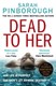 Dead To Her P/B by Sarah Pinborough