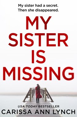 My sister is missing by Carissa Ann Lynch