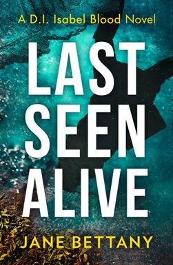 Last seen alive by Jane Bettany