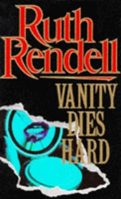 Vanity dies hard by Ruth Rendell