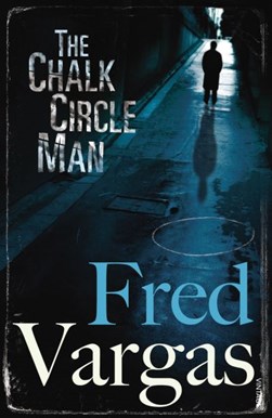 The chalk circle man by Fred Vargas