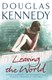 Leaving the world by Douglas Kennedy