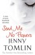 Send me no flowers by Jenny Tomlin