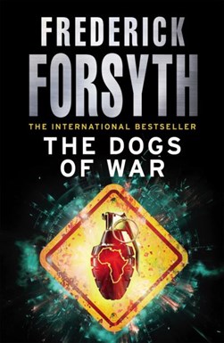 The dogs of war by Frederick Forsyth