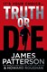 Truth or die by James Patterson