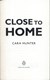 Close to home by Cara Hunter