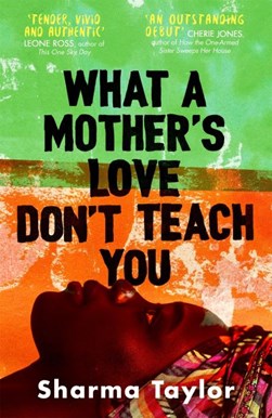 What a mother's love don't teach you by Sharma Taylor