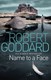 Name To A Face  P/B N/E by Robert Goddard