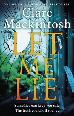 Let me lie by Clare Mackintosh