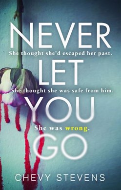 Never let you go by Chevy Stevens
