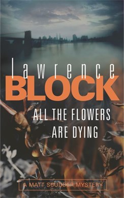 All the flowers are dying by Lawrence Block
