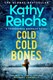 Cold cold bones by Kathy Reichs