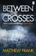Between the crosses by Matthew Frank