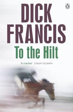 To the hilt by Dick Francis