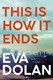 This Is How It Ends P/B by Eva Dolan