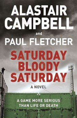 Saturday bloody Saturday by Alastair Campbell