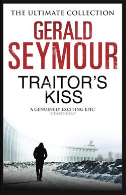 Traitor's Kiss P/B N/E by Gerald Seymour